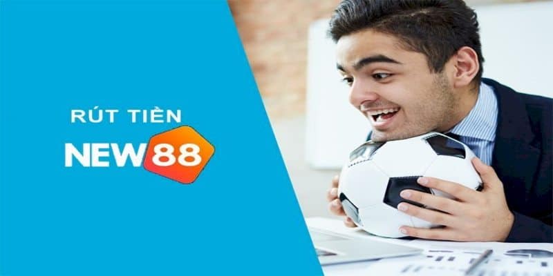 hướng dẫn rút tiền new88 chính xác nhất cho newbie